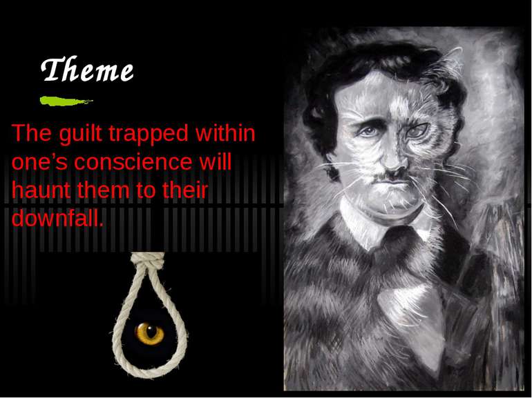 Theme The guilt trapped within one’s conscience will haunt them to their down...