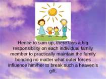 Hence to sum up, there lays a big responsibility on each individual family me...