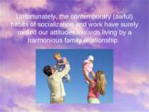 Unfortunately, the contemporary (awful) habits of socialization and work have...