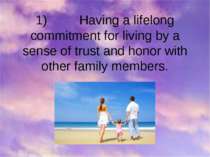1) Having a lifelong commitment for living by a sense of trust and honor with...