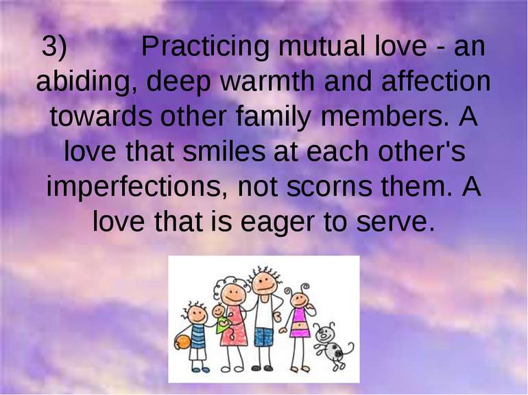 3) Practicing mutual love - an abiding, deep warmth and affection towards oth...