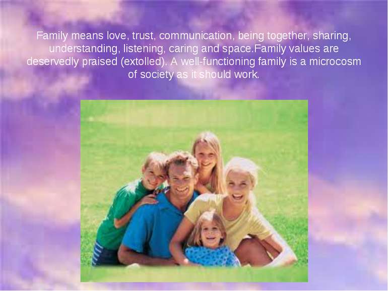 Family means love, trust, communication, being together, sharing, understandi...