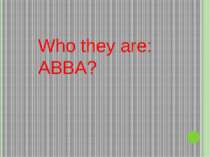 Who they are: ABBA?