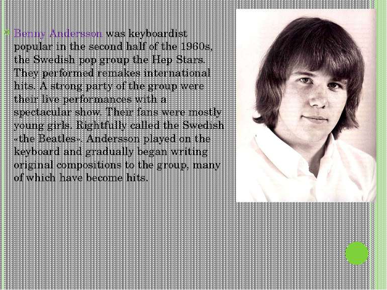 Benny Andersson was keyboardist popular in the second half of the 1960s, the ...