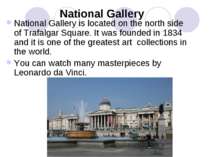 National Gallery National Gallery is located on the north side of Trafalgar S...
