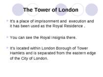 The Tower of London It’s a place of imprisonment and execution and it has bee...