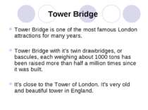 Tower Bridge Tower Bridge is one of the most famous London attractions for ma...
