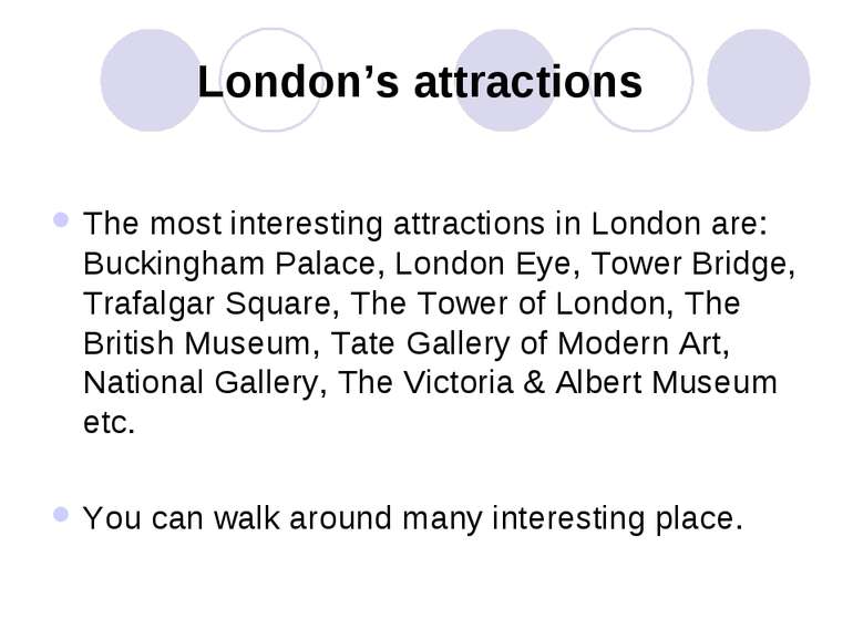 London’s attractions The most interesting attractions in London are: Buckingh...