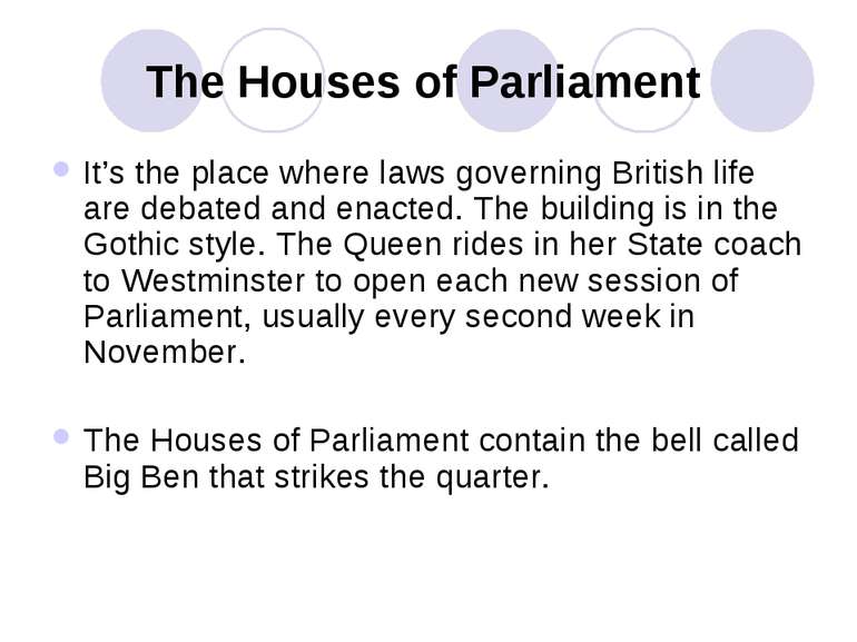 The Houses of Parliament It’s the place where laws governing British life are...