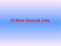 "10 Most Unusual Jobs"