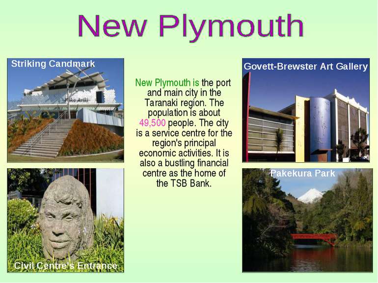 New Plymouth is the port and main city in the Taranaki region. The population...