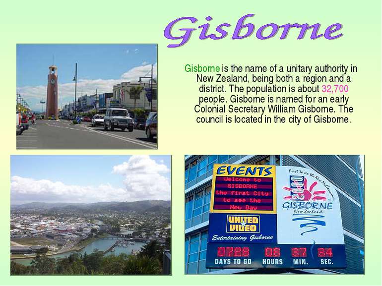 Gisborne is the name of a unitary authority in New Zealand, being both a regi...