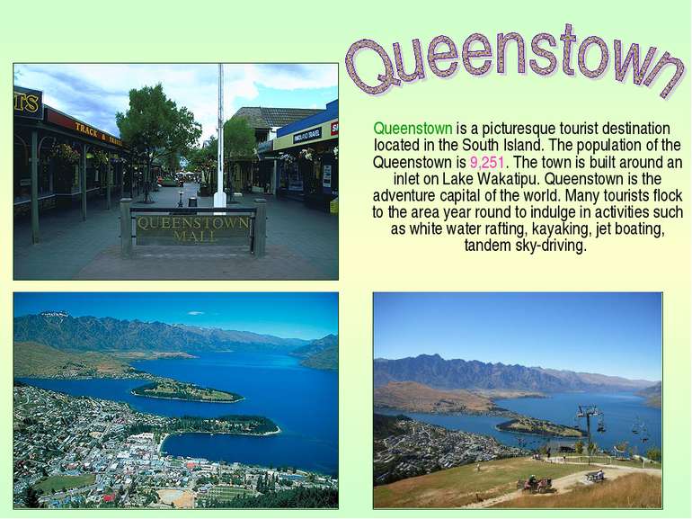Queenstown is a picturesque tourist destination located in the South Island. ...