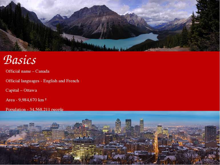 Basics Official name – Canada Official languages - English and French Capital...
