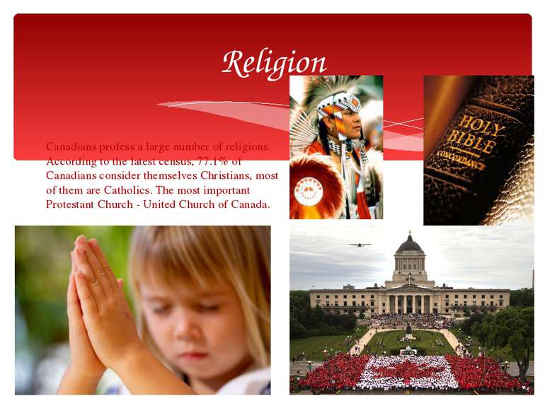 Canadians profess a large number of religions. According to the latest census...