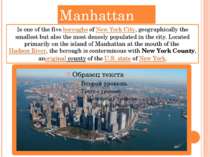 Manhattan Is one of the five boroughs of New York City, geographically the sm...