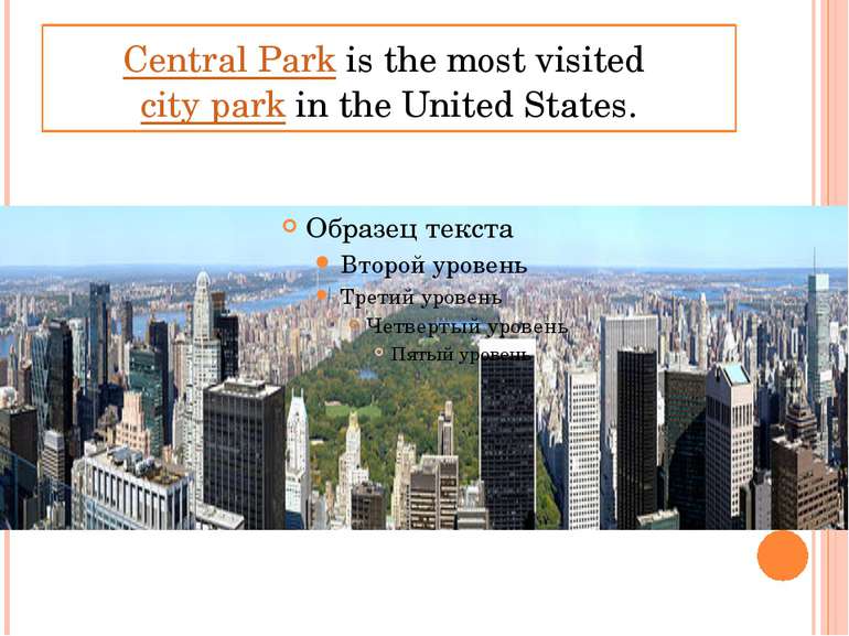 Central Park is the most visited city park in the United States.