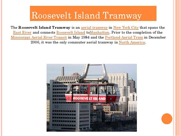 Roosevelt Island Tramway The Roosevelt Island Tramway is an aerial tramway in...