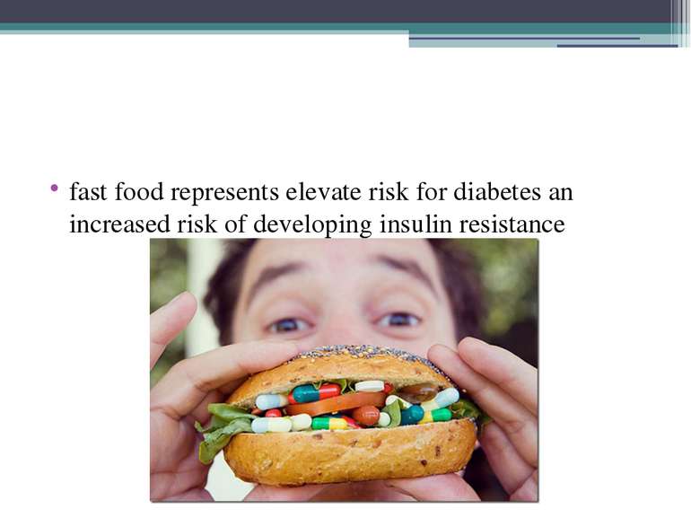 fast food represents elevate risk for diabetes an increased risk of developin...