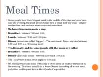 Meal Times Some people have their biggest meal in the middle of the day and s...