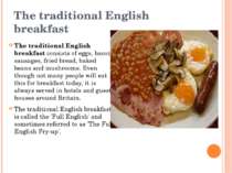 The traditional English breakfast The traditional English breakfast consists ...