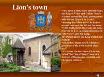 Lion's town Once upon a time, many centuries ago, the King of Volyn and Galic...