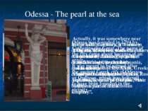 Odessa - The pearl at the sea On the Black Sea shore the nature created an am...