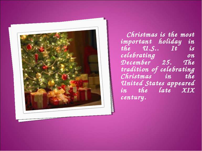Christmas is the most important holiday in the U.S.. It is celebrating on Dec...
