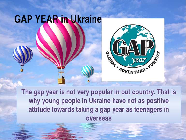The gap year is not very popular in out country. That is why young people in ...