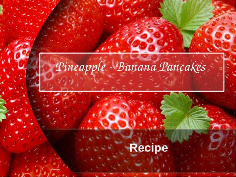 Recipe Pineapple - Banana Pancakes ProPowerPoint.Ru