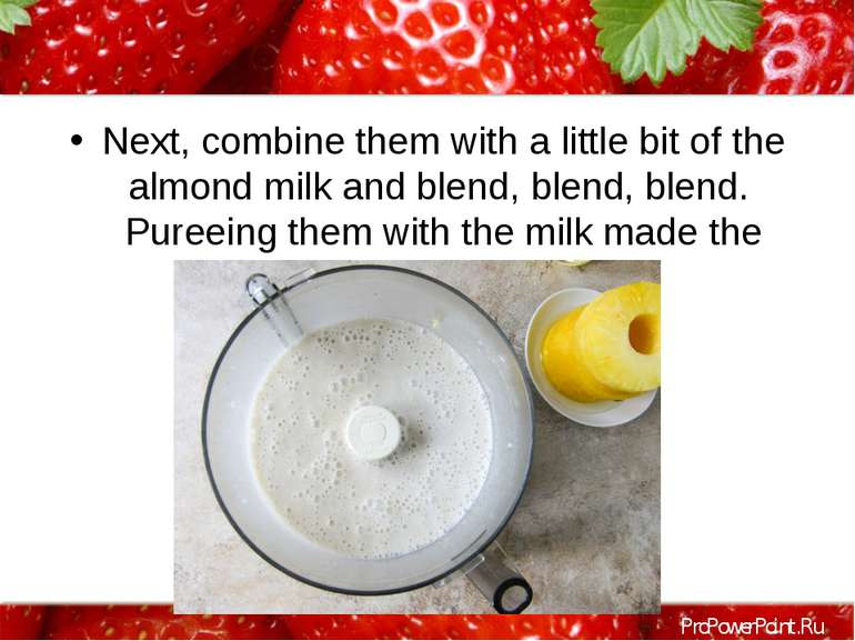 Next, combine them with a little bit of the almond milk and blend, blend, ble...