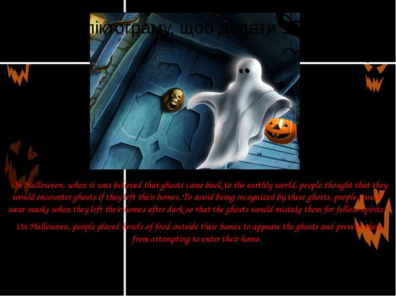 On Halloween, when it was believed that ghosts came back to the earthly world...