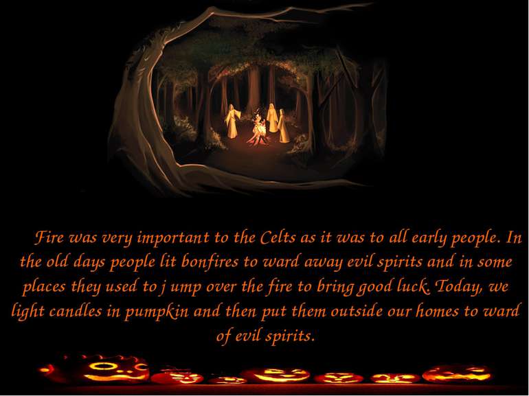 Fire was very important to the Celts as it was to all early people. In the ol...