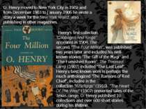 O. Henry moved to New York City in 1902 and from December 1903 to January 190...