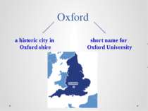 Oxford a historic city in Oxford shire a short name for Oxford University