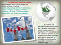 The education system in Canada encompasses both publicly-funded and private s...