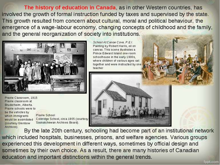 The history of education in Canada, as in other Western countries, has involv...