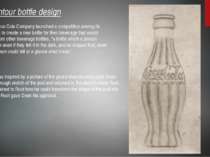 Contour bottle design Dean was inspired by a picture of the gourd-shaped coco...