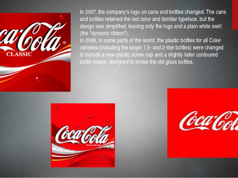 In 2007, the company's logo on cans and bottles changed. The cans and bottles...