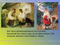 Для Тараса Шевченка малювання стало потребою, вираженням його творчого духу. ...