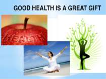 GOOD HEALTH IS A GREAT GIFT