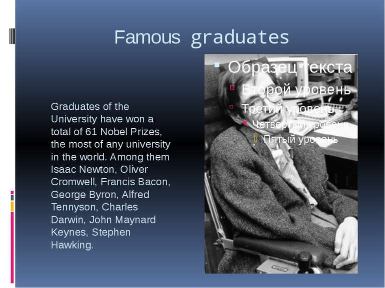 Famous graduates Graduates of the University have won a total of 61 Nobel Pri...