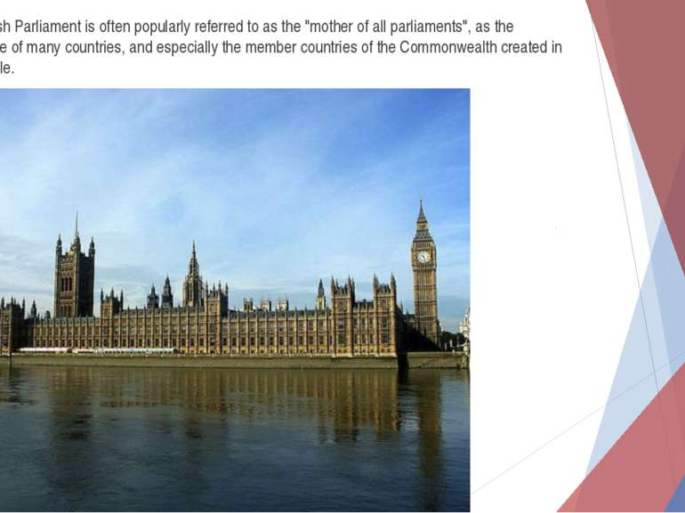 The British Parliament is often popularly referred to as the "mother of all p...