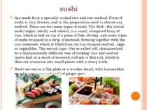 sushi Are made from a specially cooked rice and raw seafood. Form of sushi is...