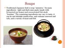 Soups Traditional Japanese food is soup "misosiru." Its main ingredients - li...