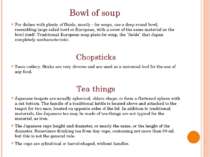 Bowl of soup For dishes with plenty of fluids, mostly - for soups, use a deep...