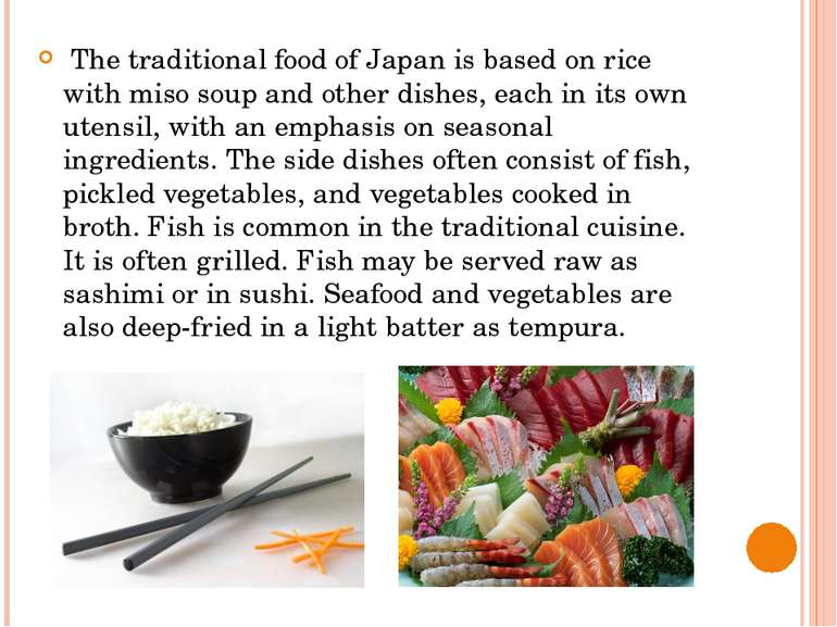 The traditional food of Japan is based on rice with miso soup and other dishe...