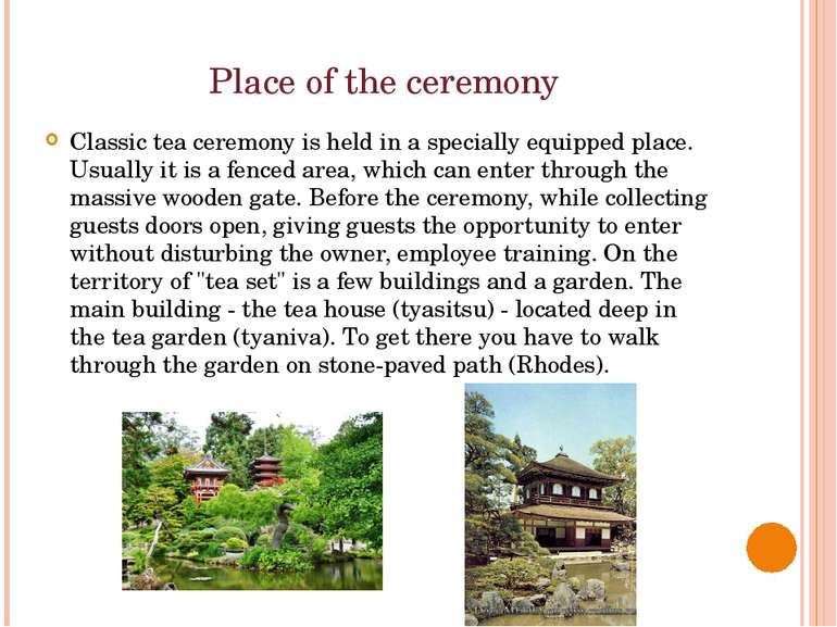 Place of the ceremony Classic tea ceremony is held in a specially equipped pl...