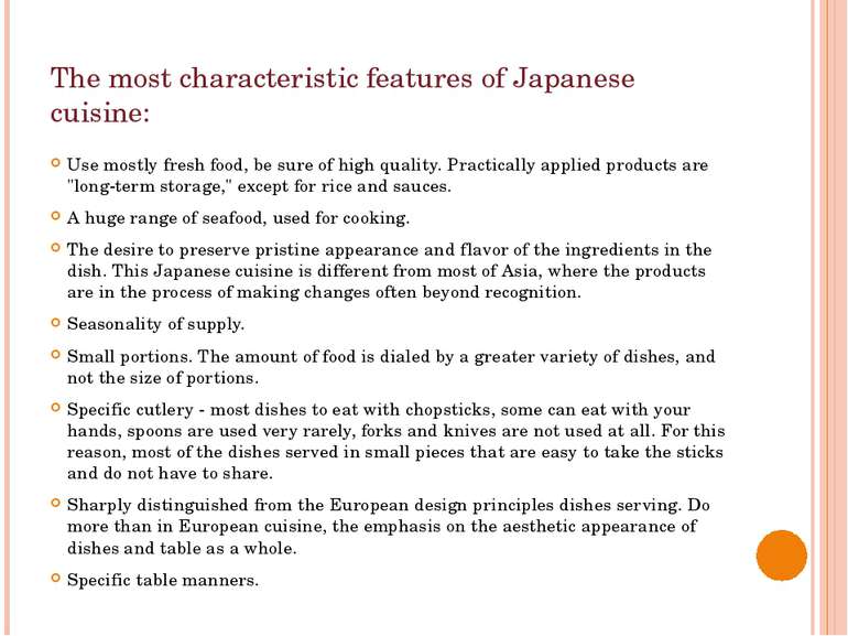 The most characteristic features of Japanese cuisine: Use mostly fresh food, ...