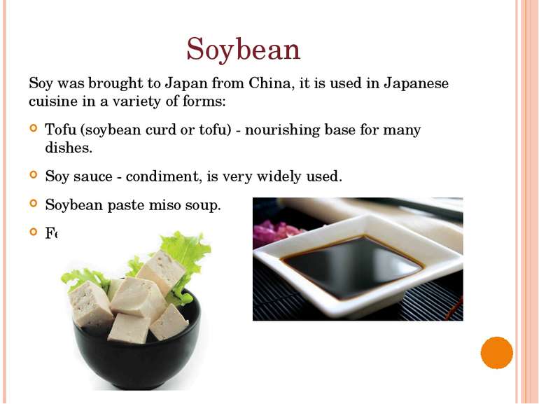 Soybean Soy was brought to Japan from China, it is used in Japanese cuisine i...